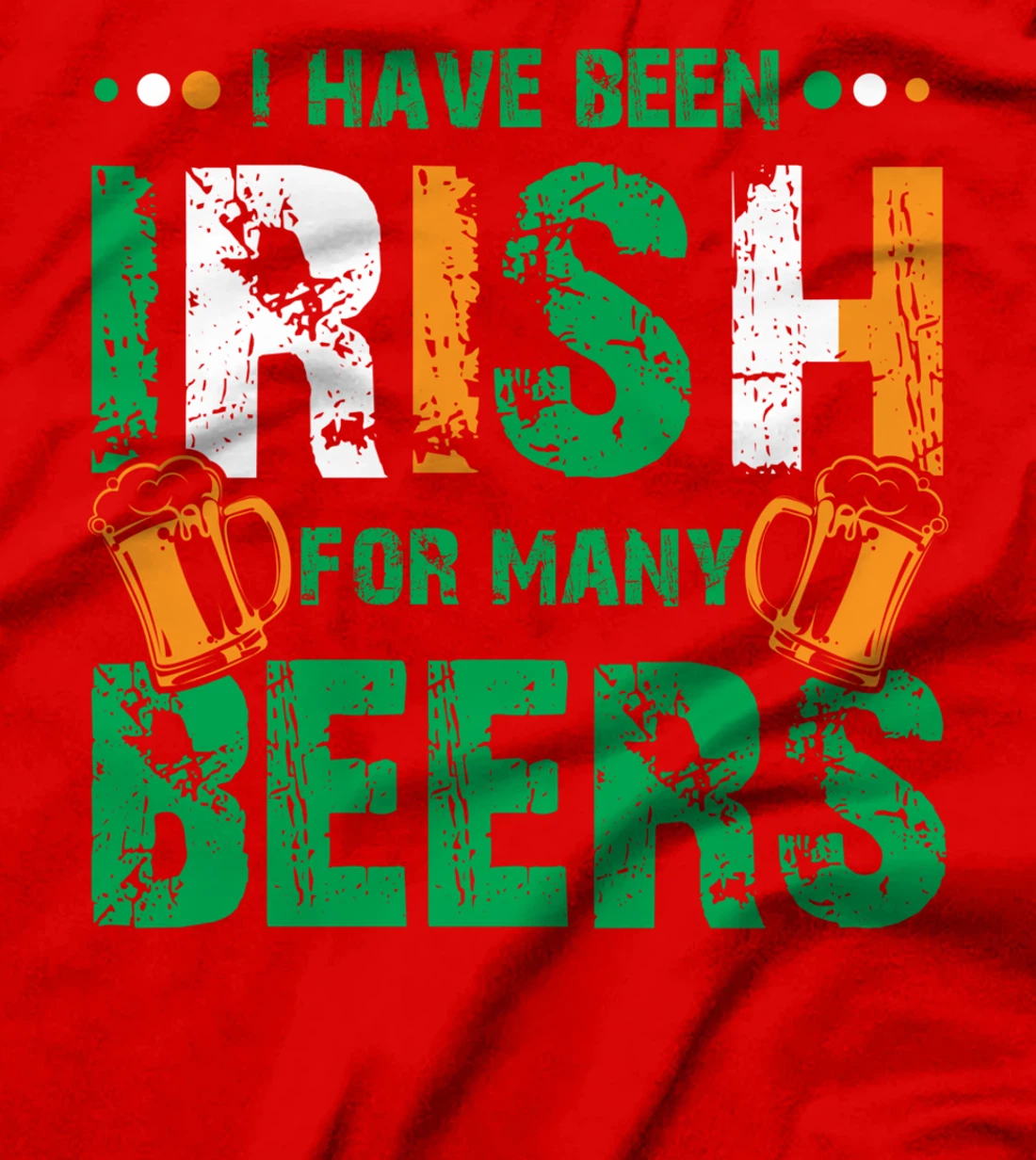 I Have Been Irish For Many Beers, Funny St Patrick's Day T-Shirt
