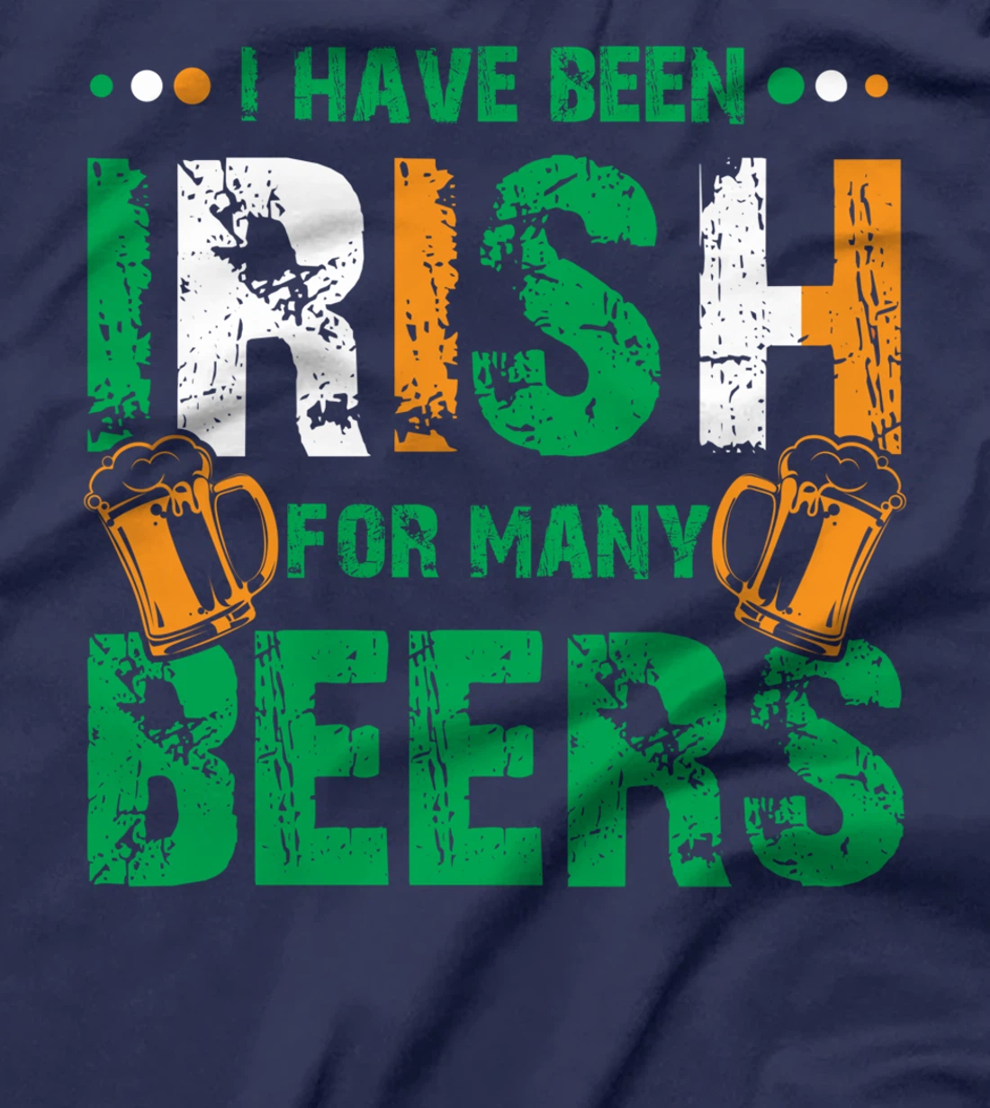 I Have Been Irish For Many Beers, Funny St Patrick's Day T-Shirt