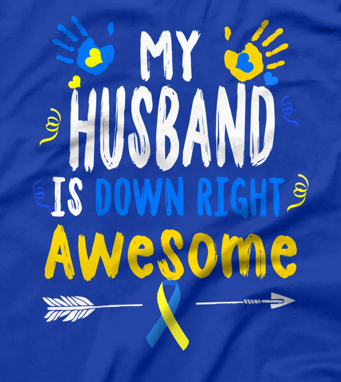 My Husband Is Down Right Awareness Gifts Down Right Perfect T-Shirt