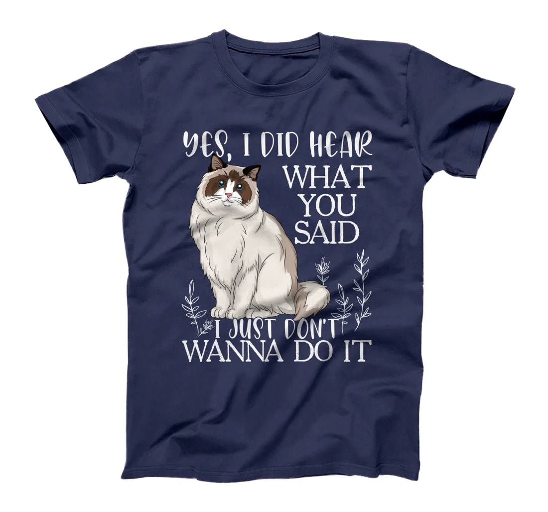 Ragdoll Shirt, Don't Wanna Do It Ragdoll Cat T-Shirt