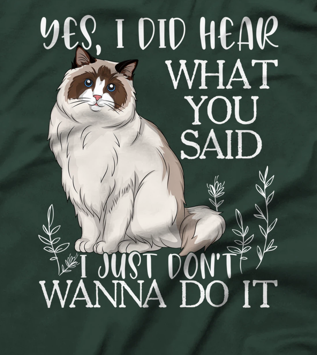 Ragdoll Shirt, Don't Wanna Do It Ragdoll Cat T-Shirt