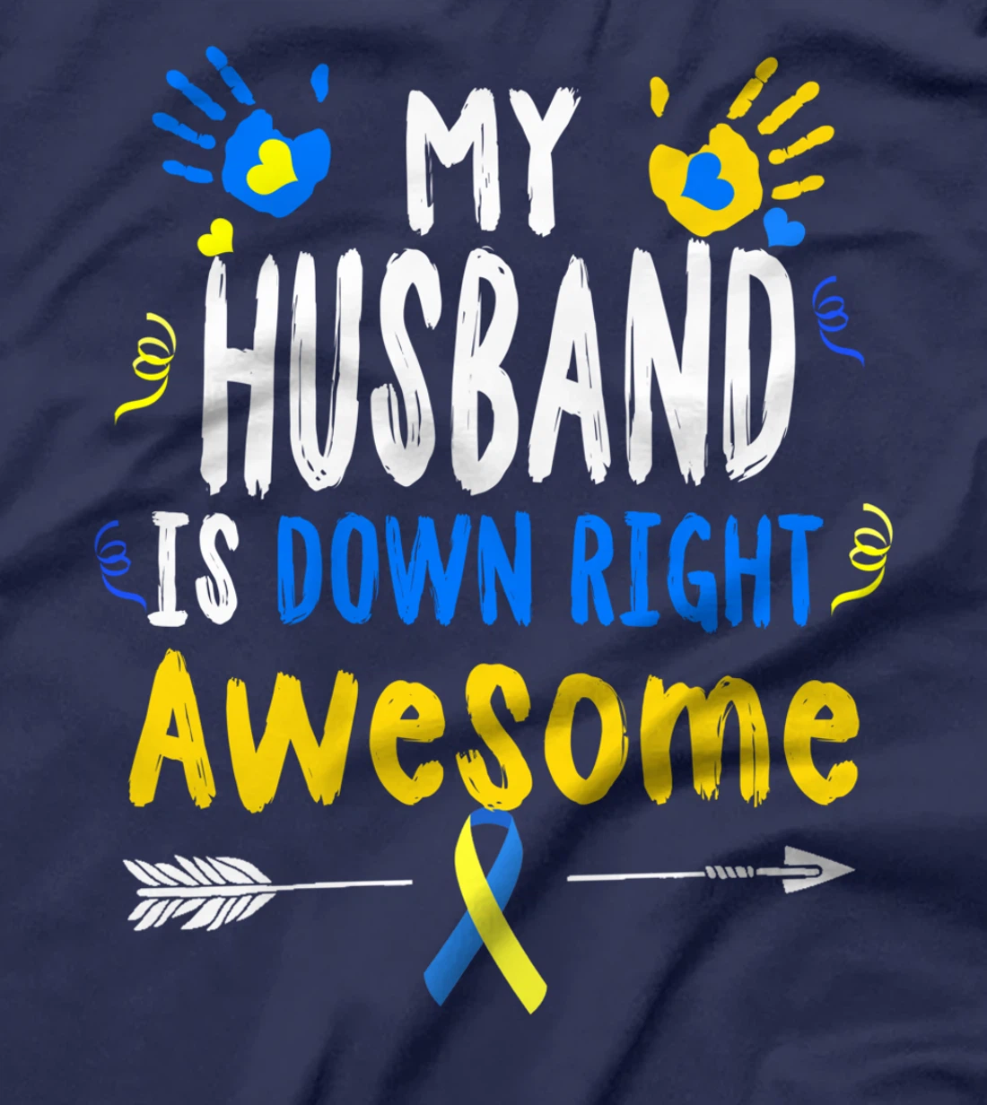 My Husband Is Down Right Awareness Gifts Down Right Perfect T-Shirt