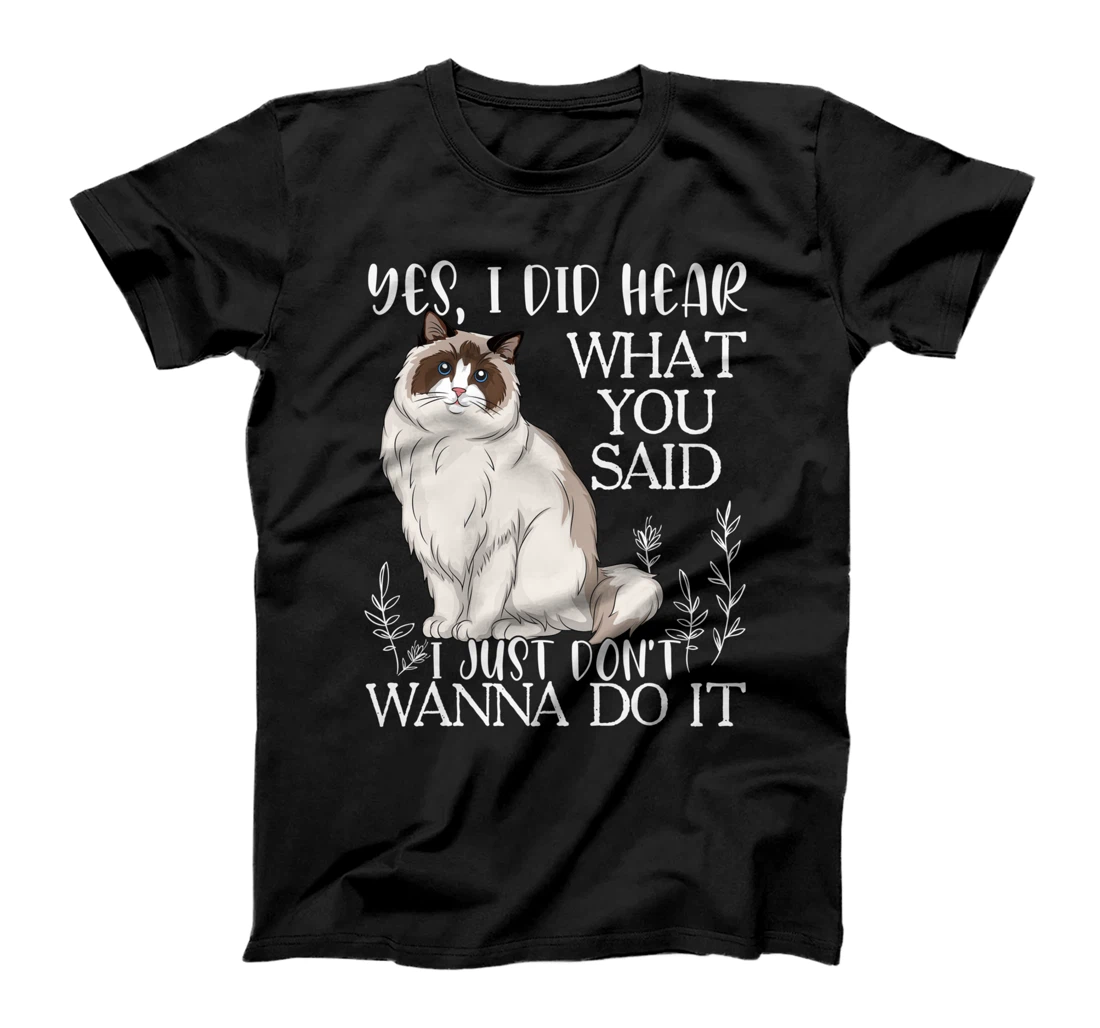 Ragdoll Shirt, Don't Wanna Do It Ragdoll Cat T-Shirt