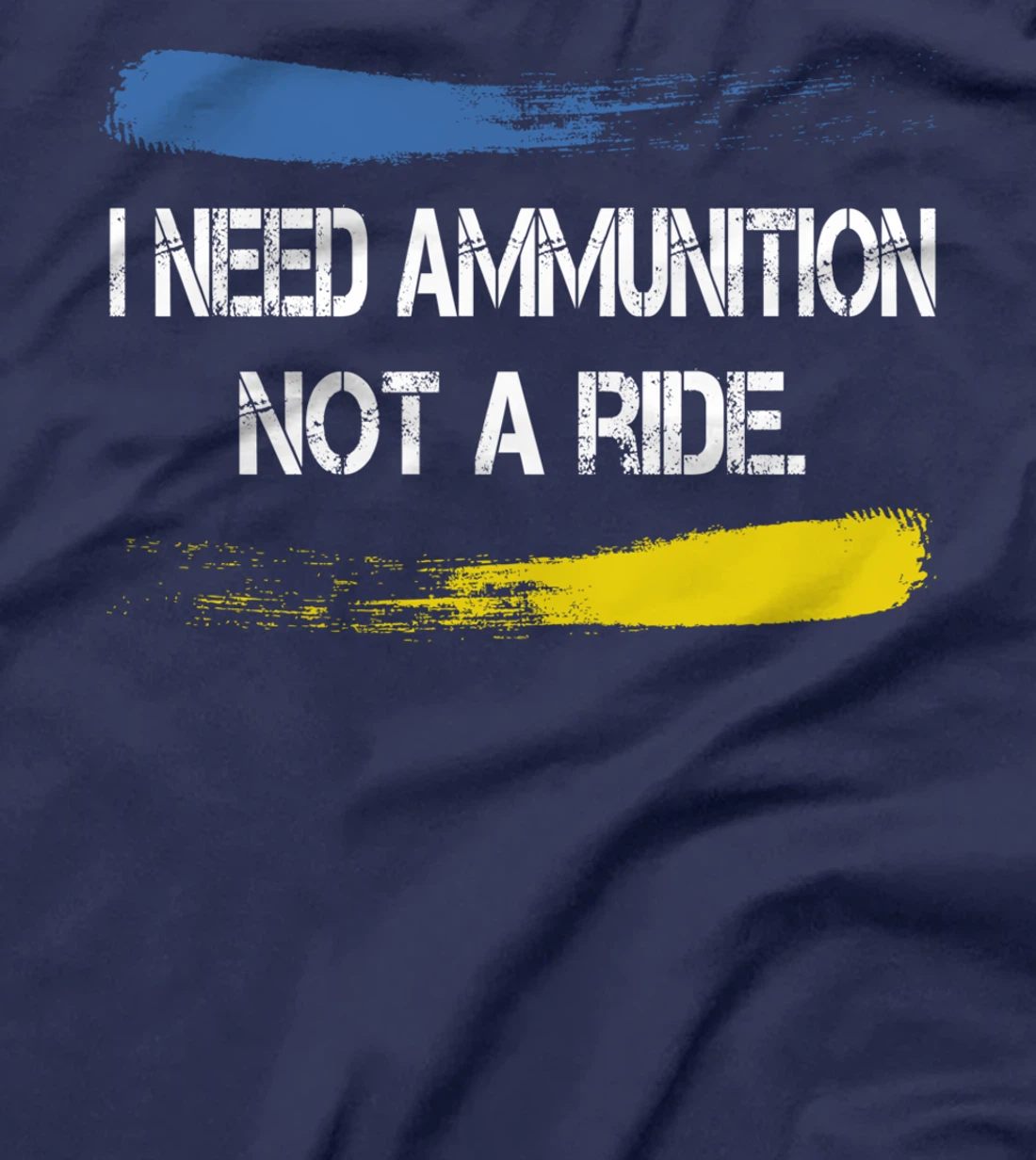 I Need Ammunition Not A Ride T-Shirt