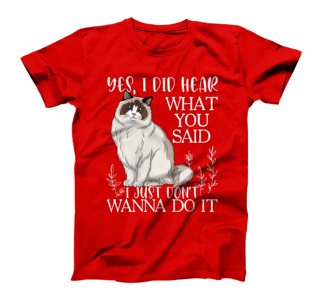 Ragdoll Shirt, Don't Wanna Do It Ragdoll Cat T-Shirt