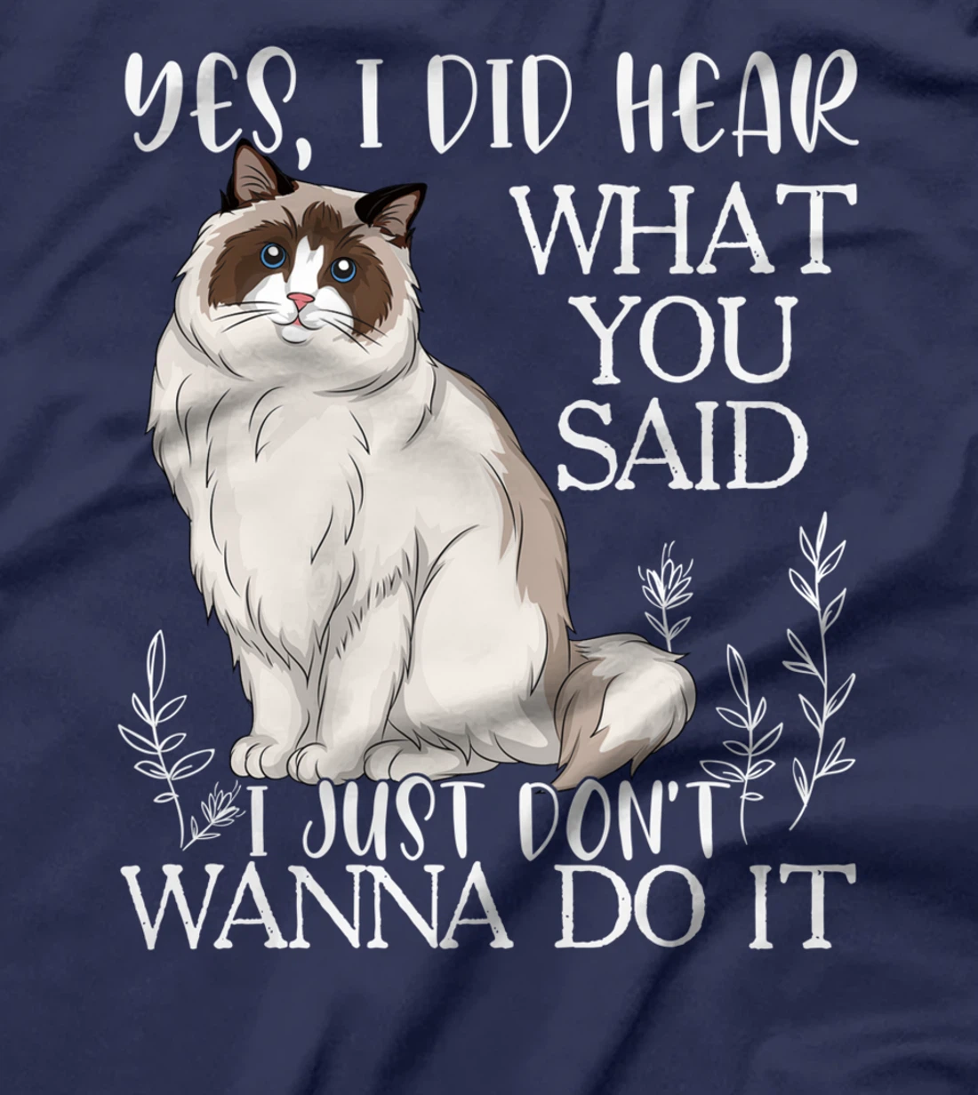 Ragdoll Shirt, Don't Wanna Do It Ragdoll Cat T-Shirt
