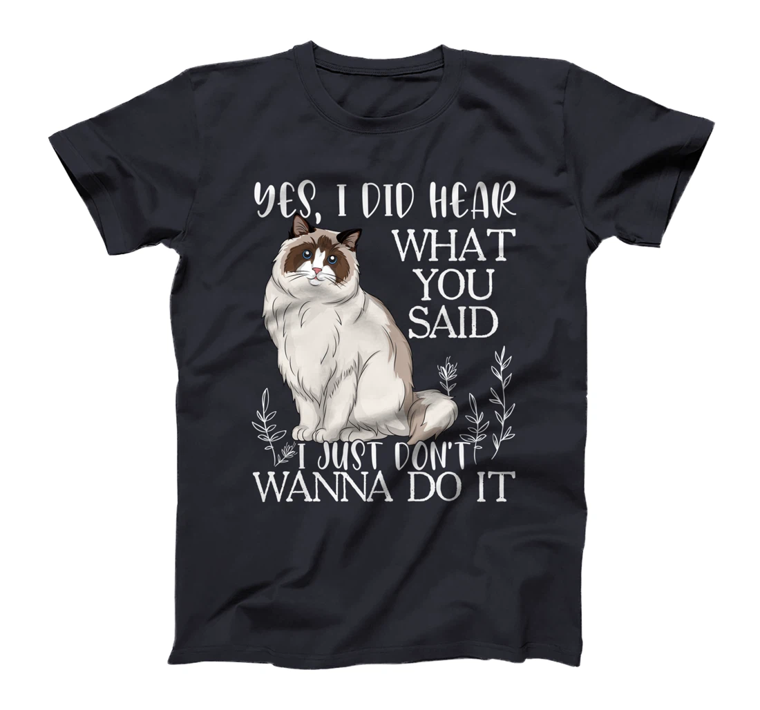 Ragdoll Shirt, Don't Wanna Do It Ragdoll Cat T-Shirt
