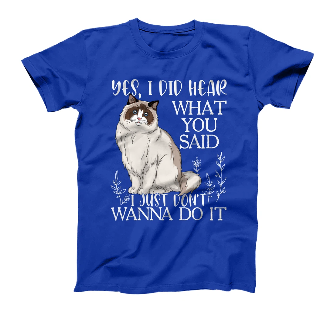 Ragdoll Shirt, Don't Wanna Do It Ragdoll Cat T-Shirt