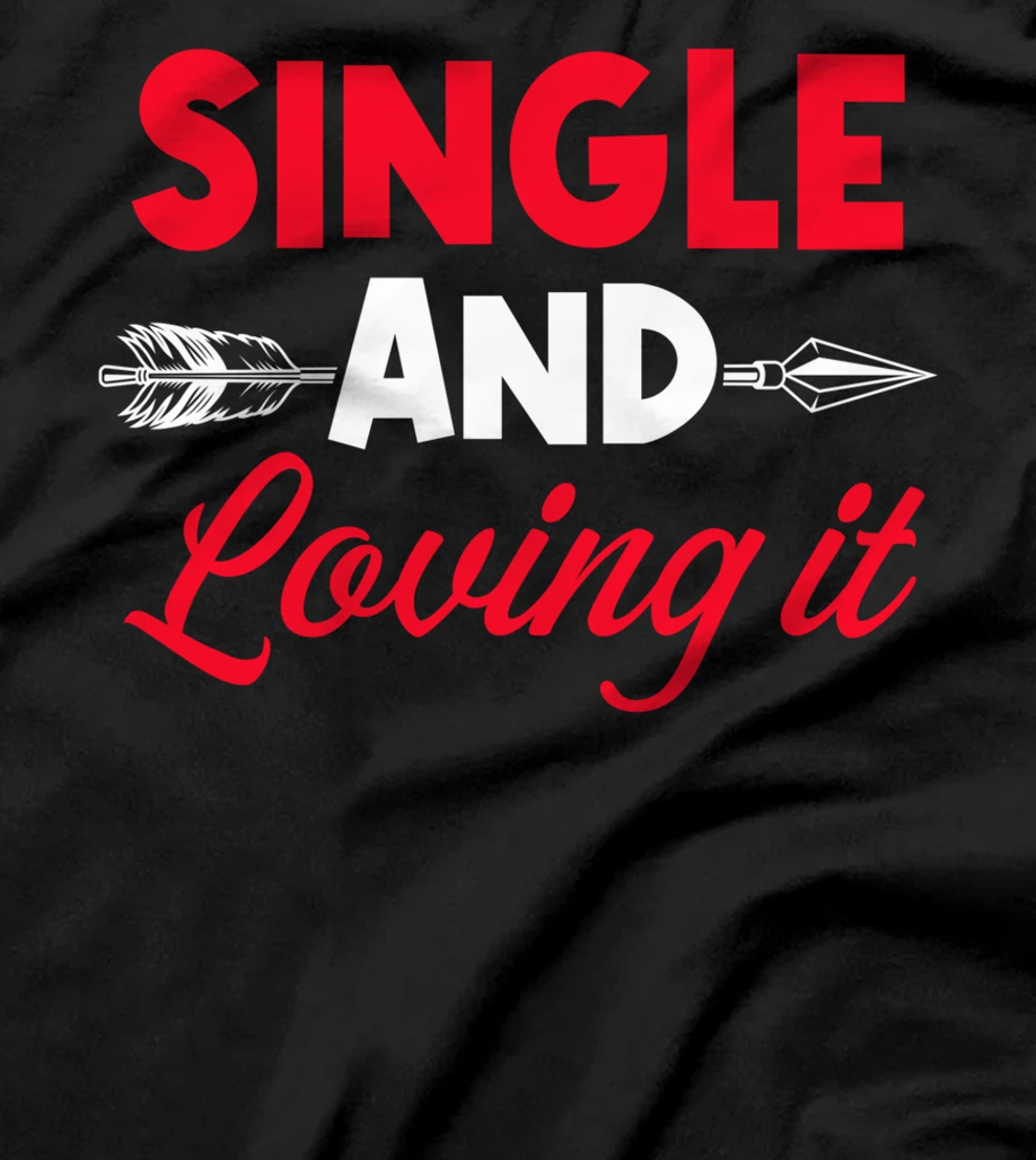 Single And Loving It Single Awareness Day T-Shirt
