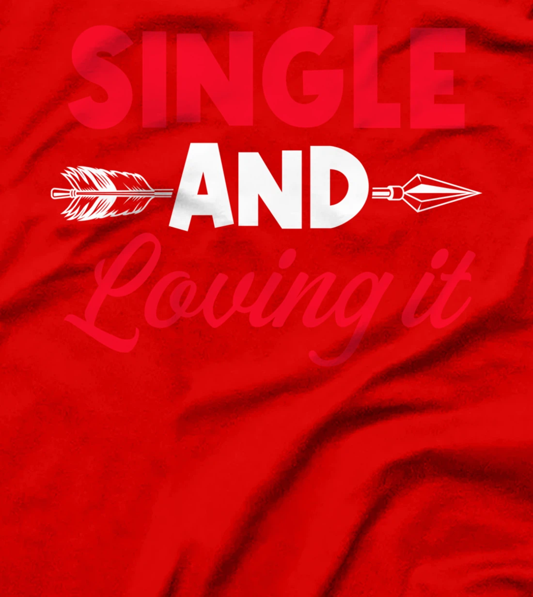 Single And Loving It Single Awareness Day T-Shirt