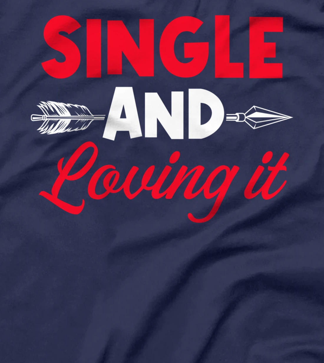 Single And Loving It Single Awareness Day T-Shirt
