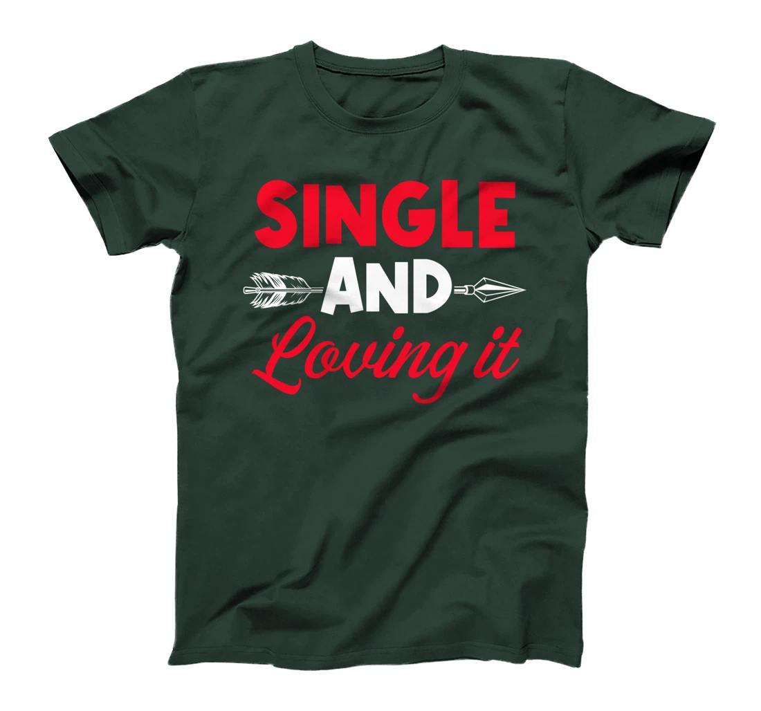 Single And Loving It Single Awareness Day T-Shirt