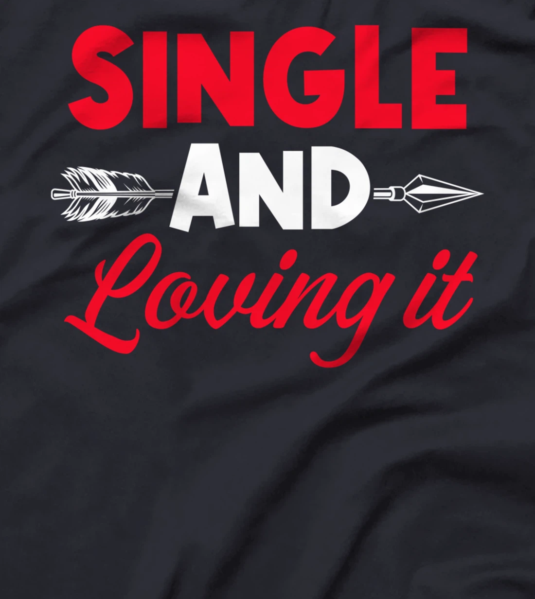 Single And Loving It Single Awareness Day T-Shirt