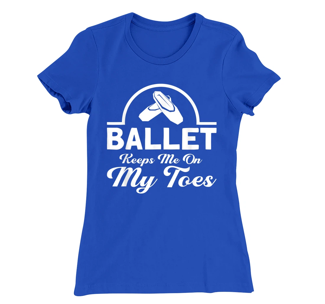 Ballet Keeps Me On My Toes Ballet Dancer T-Shirt, Kid T-Shirt and Women T-Shirt