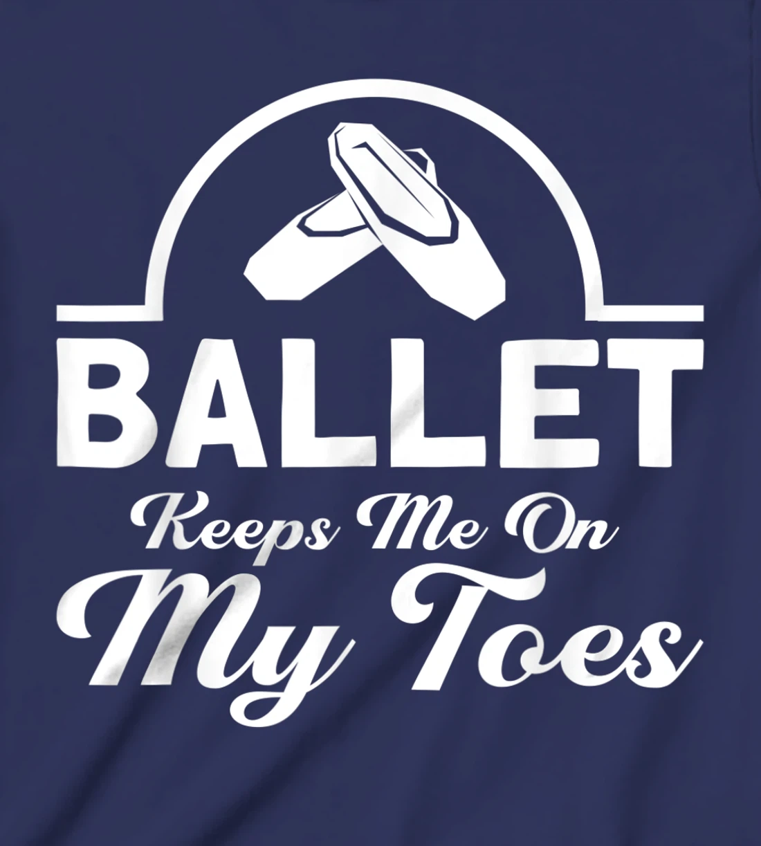 Ballet Keeps Me On My Toes Ballet Dancer T-Shirt, Kid T-Shirt and Women T-Shirt