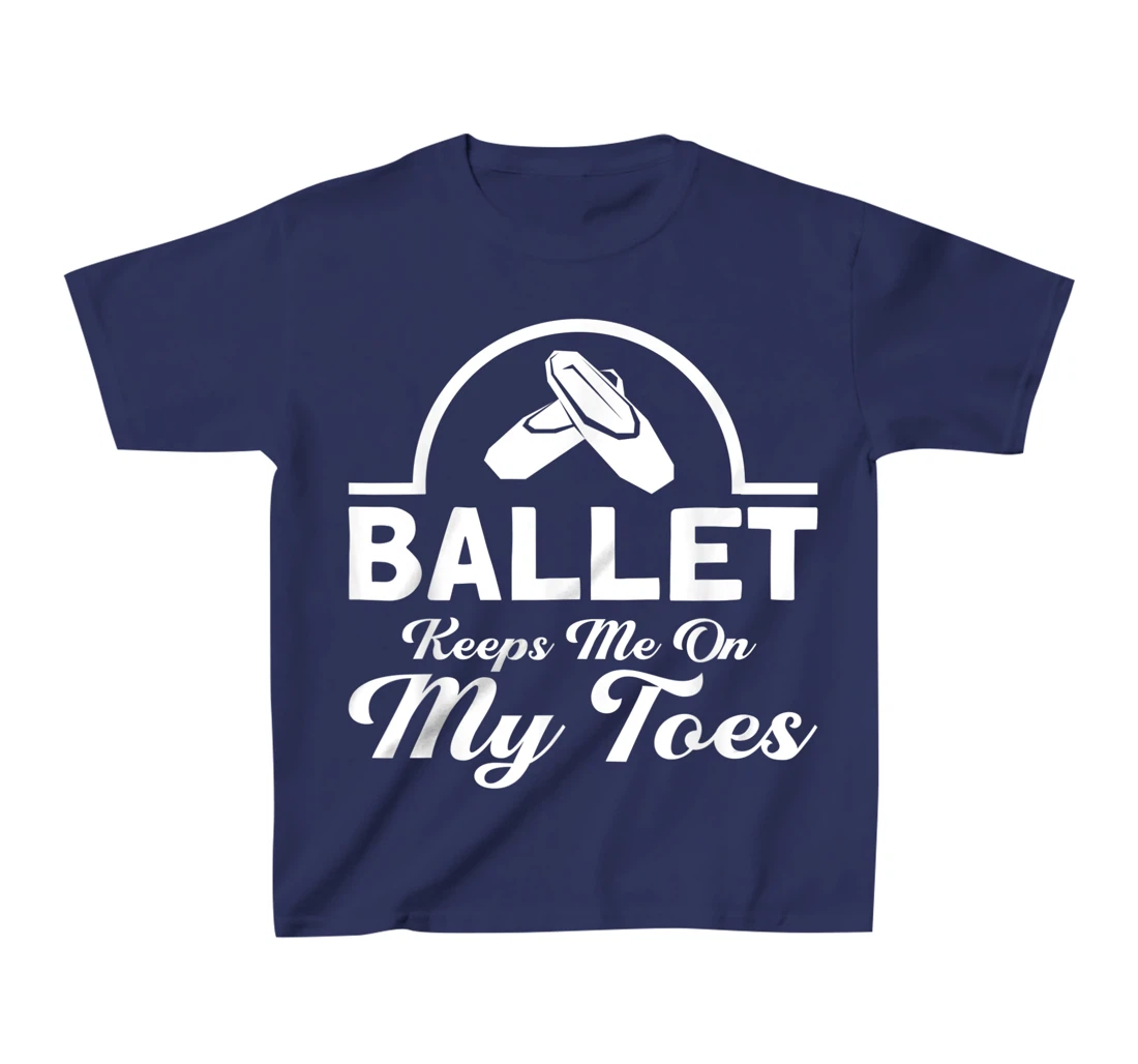 Ballet Keeps Me On My Toes Ballet Dancer T-Shirt, Kid T-Shirt and Women T-Shirt