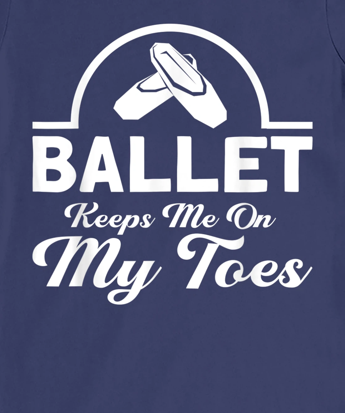 Ballet Keeps Me On My Toes Ballet Dancer T-Shirt, Kid T-Shirt and Women T-Shirt