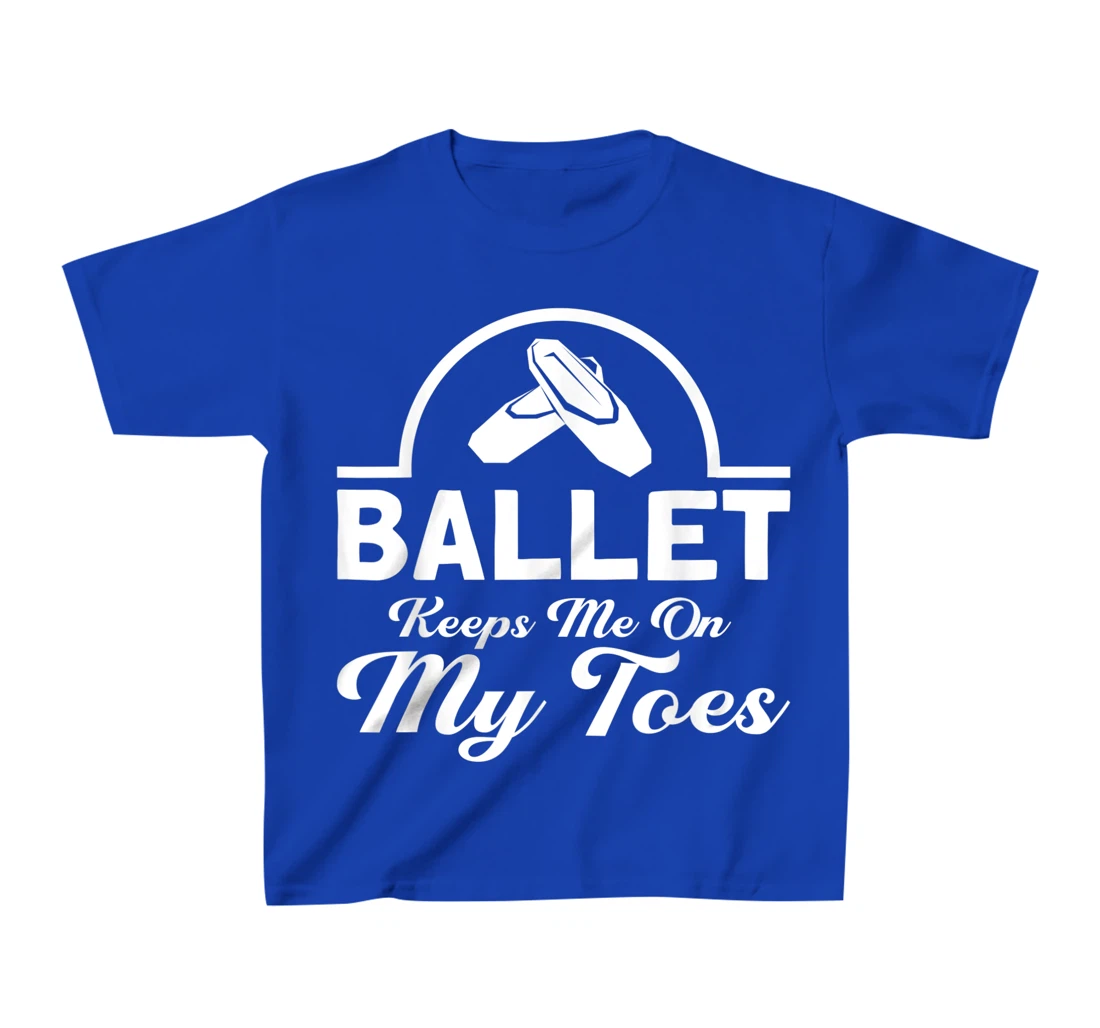 Ballet Keeps Me On My Toes Ballet Dancer T-Shirt, Kid T-Shirt and Women T-Shirt