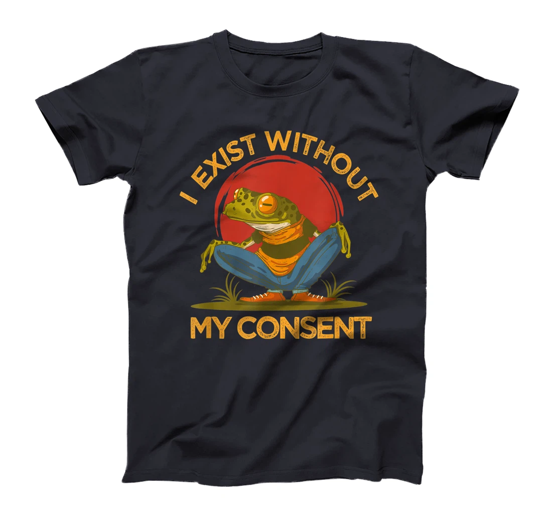 I Exist Without My Consent Shirt, Funny Frog Lover Graphic T-Shirt, Women T-Shirt
