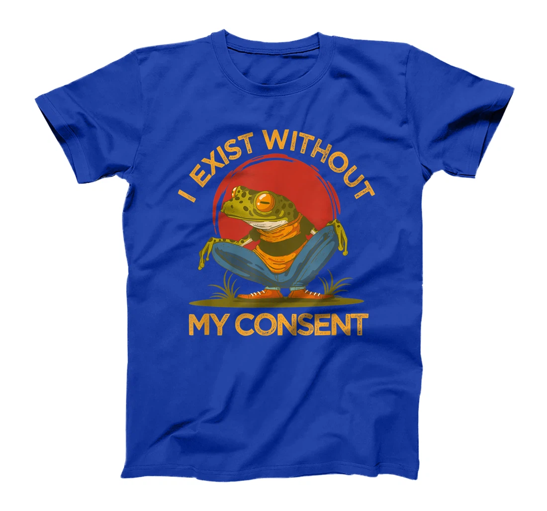 I Exist Without My Consent Shirt, Funny Frog Lover Graphic T-Shirt, Women T-Shirt