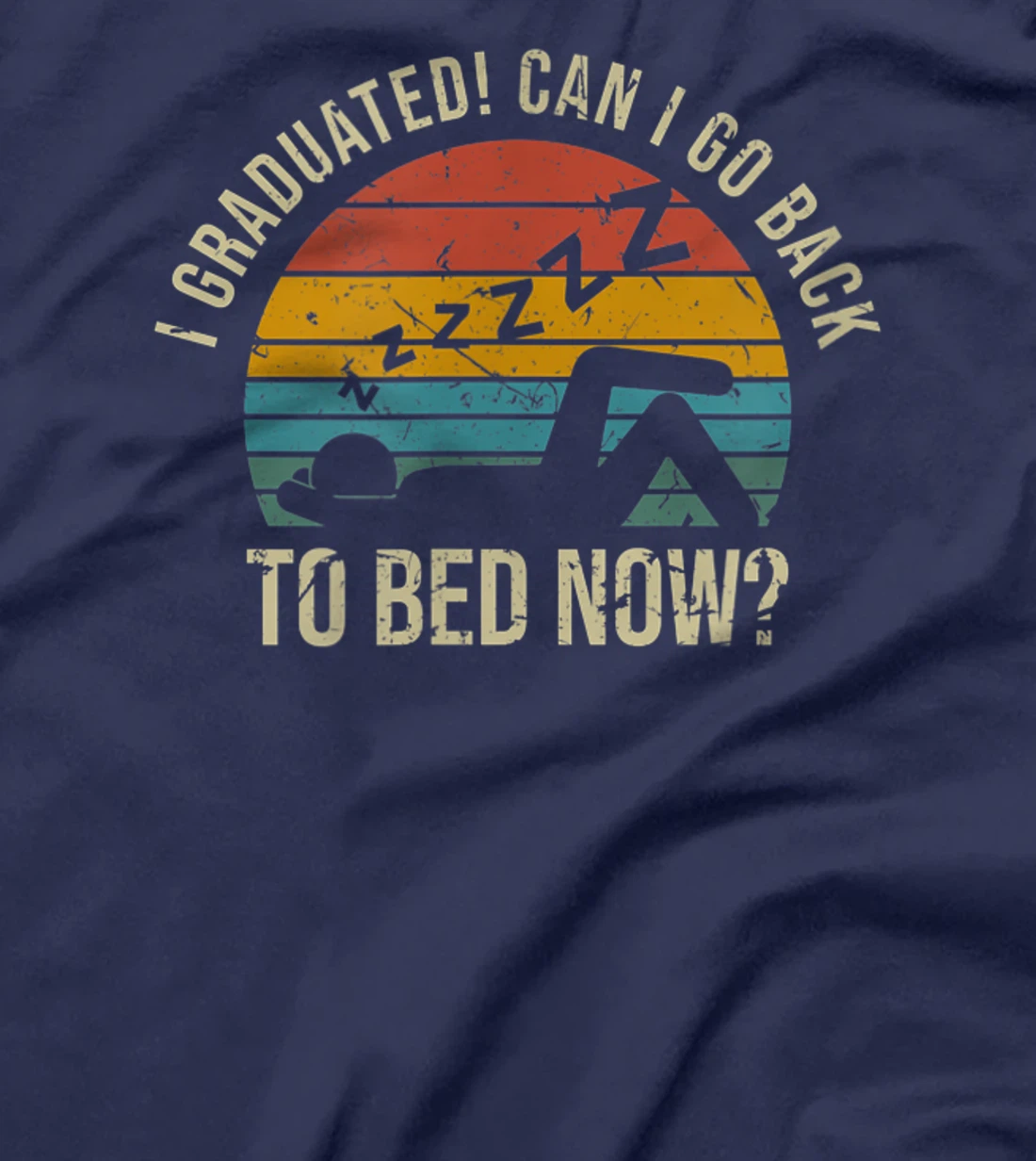 I Graduated Can I Go Back To Bed Now Student Sleeping T-Shirt, Kid T-Shirt and Women T-Shirt