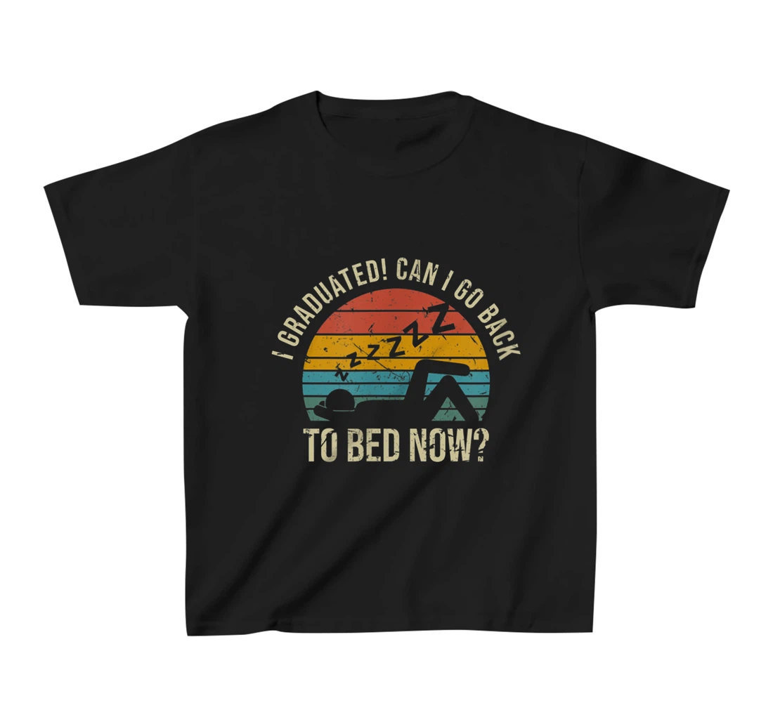 I Graduated Can I Go Back To Bed Now Student Sleeping T-Shirt, Kid T-Shirt and Women T-Shirt