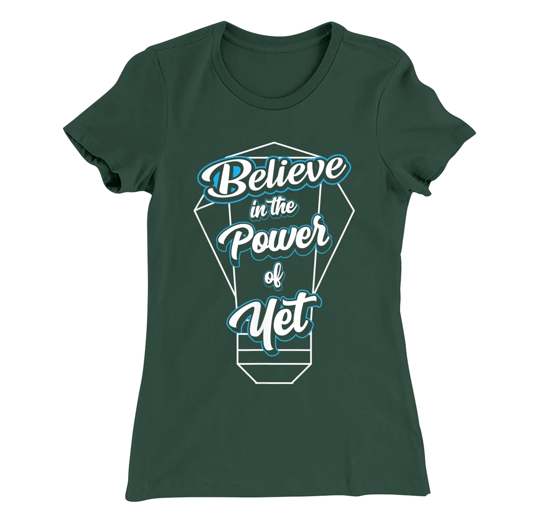 I Believe In The Power Of Yet Positive Mind Light Bulb T-Shirt, Kid T-Shirt and Women T-Shirt