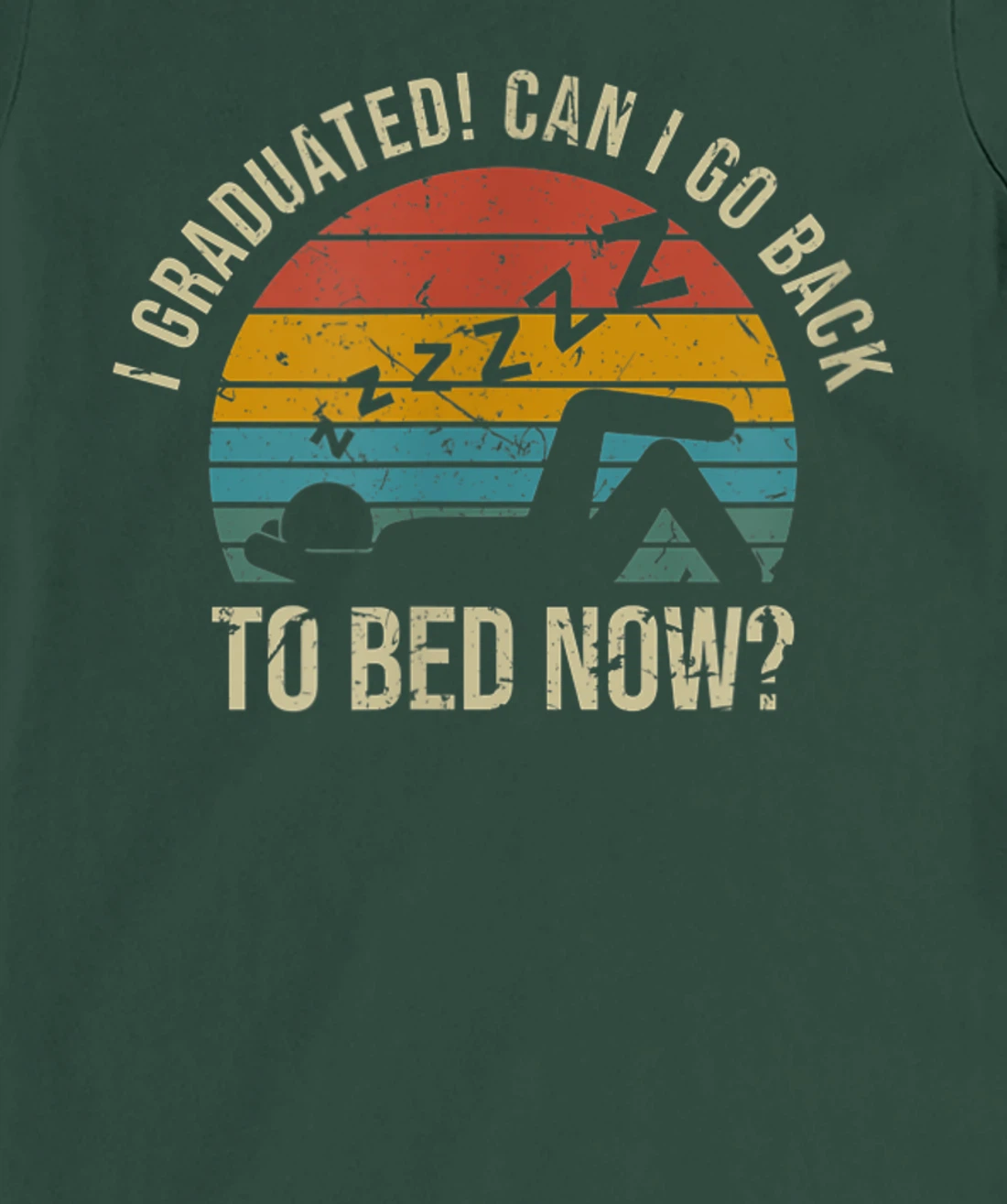 I Graduated Can I Go Back To Bed Now Student Sleeping T-Shirt, Kid T-Shirt and Women T-Shirt