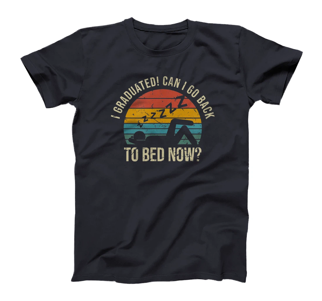 I Graduated Can I Go Back To Bed Now Student Sleeping T-Shirt, Kid T-Shirt and Women T-Shirt