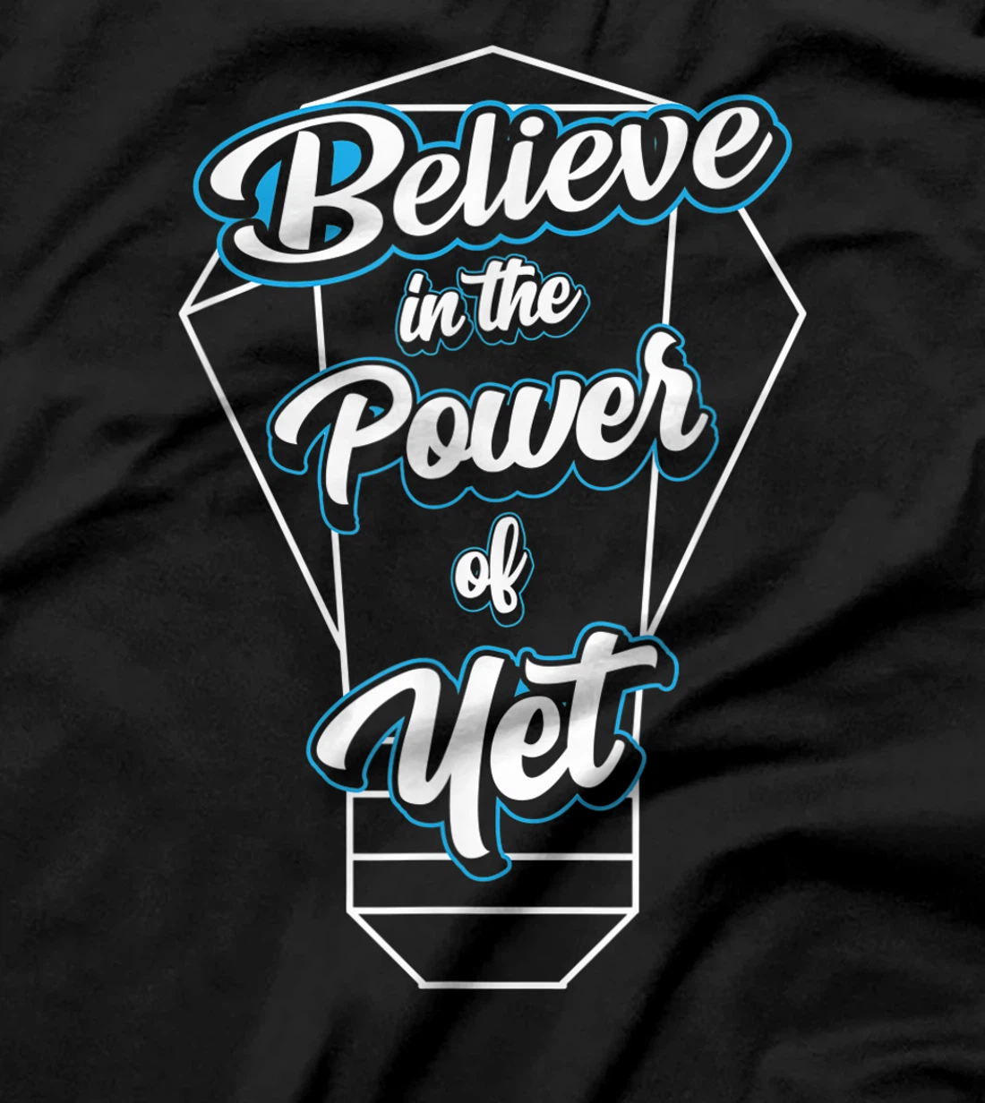 I Believe In The Power Of Yet Positive Mind Light Bulb T-Shirt, Kid T-Shirt and Women T-Shirt