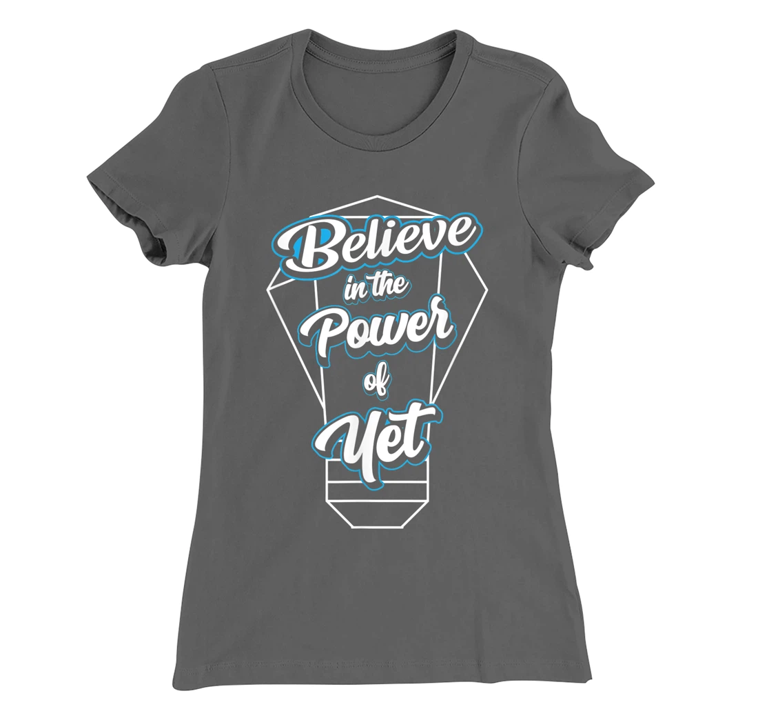 I Believe In The Power Of Yet Positive Mind Light Bulb T-Shirt, Kid T-Shirt and Women T-Shirt