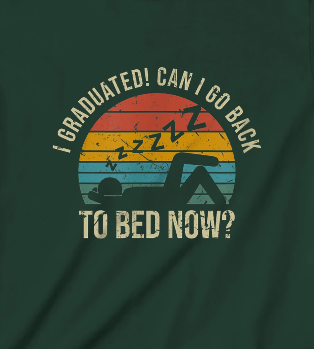 I Graduated Can I Go Back To Bed Now Student Sleeping T-Shirt, Kid T-Shirt and Women T-Shirt