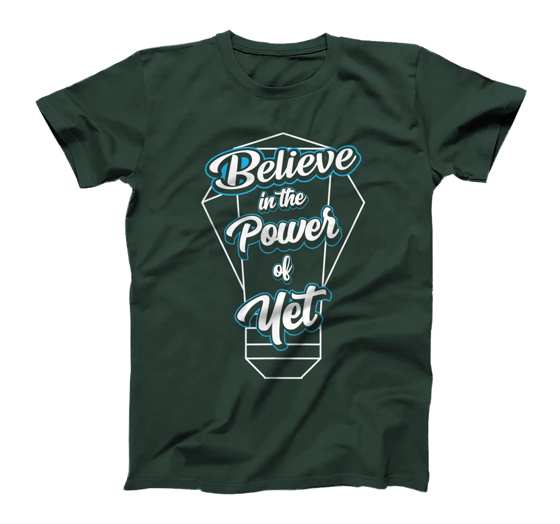 I Believe In The Power Of Yet Positive Mind Light Bulb T-Shirt, Kid T-Shirt and Women T-Shirt