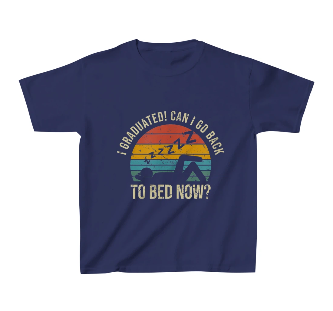 I Graduated Can I Go Back To Bed Now Student Sleeping T-Shirt, Kid T-Shirt and Women T-Shirt