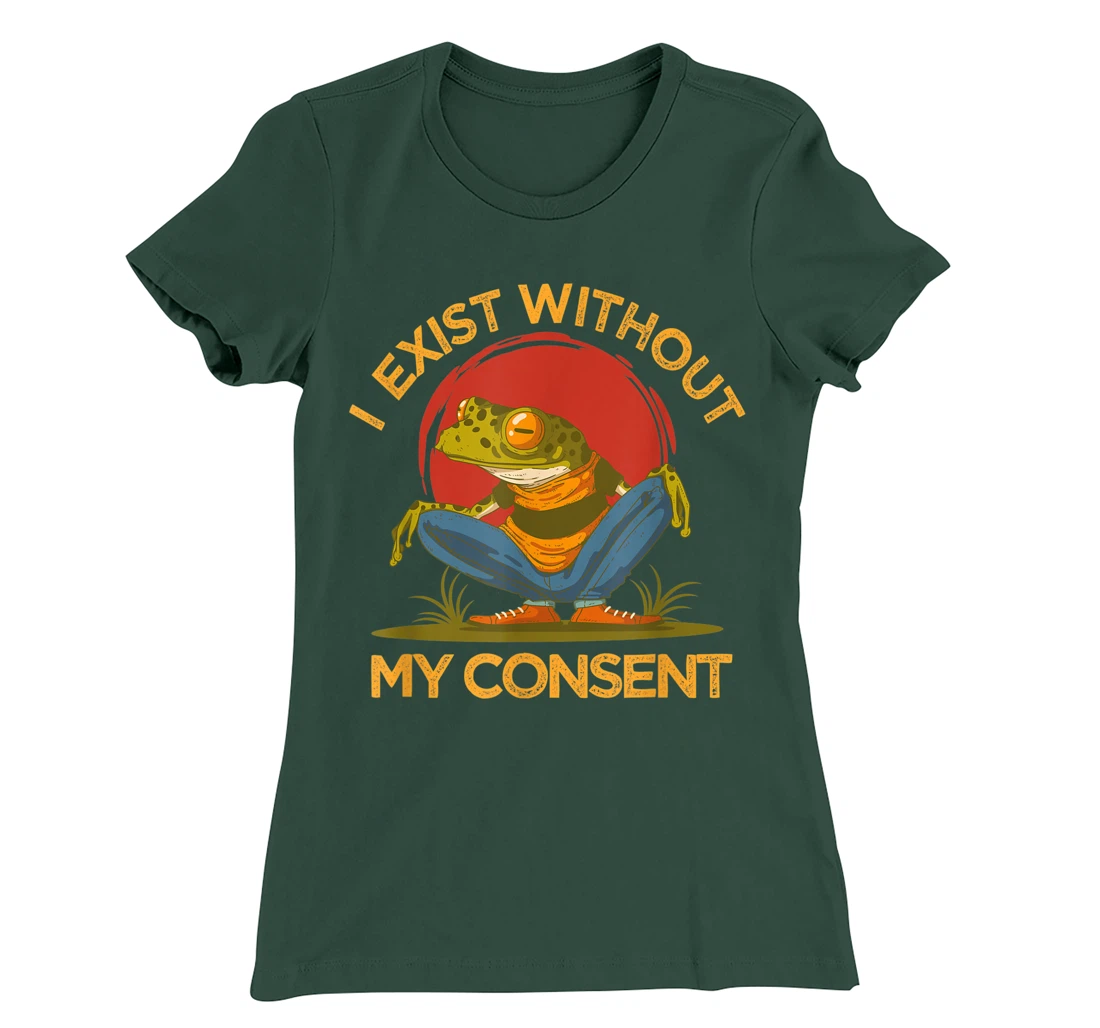 I Exist Without My Consent Shirt, Funny Frog Lover Graphic T-Shirt, Women T-Shirt