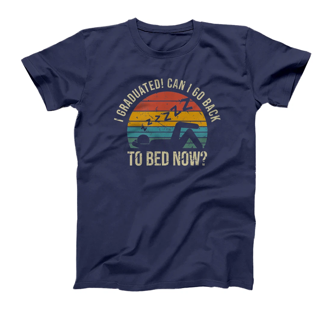 I Graduated Can I Go Back To Bed Now Student Sleeping T-Shirt, Kid T-Shirt and Women T-Shirt