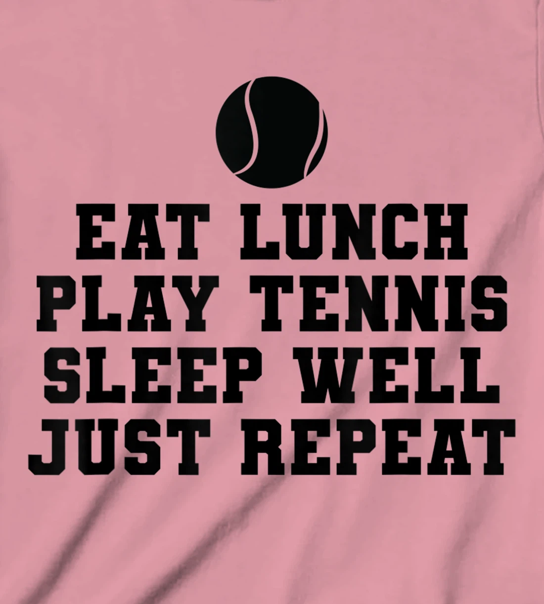 Eat Lunch Play Tennis Sleep Repeat Tennis Enthusiast T-Shirt, Kid T-Shirt and Women T-Shirt