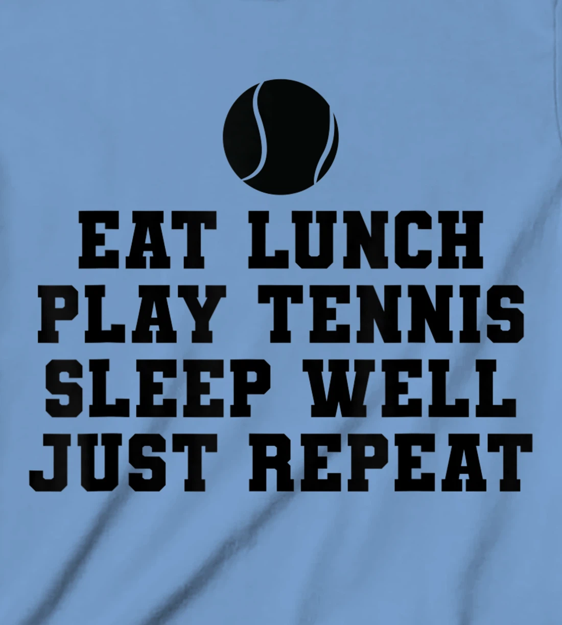 Eat Lunch Play Tennis Sleep Repeat Tennis Enthusiast T-Shirt, Kid T-Shirt and Women T-Shirt
