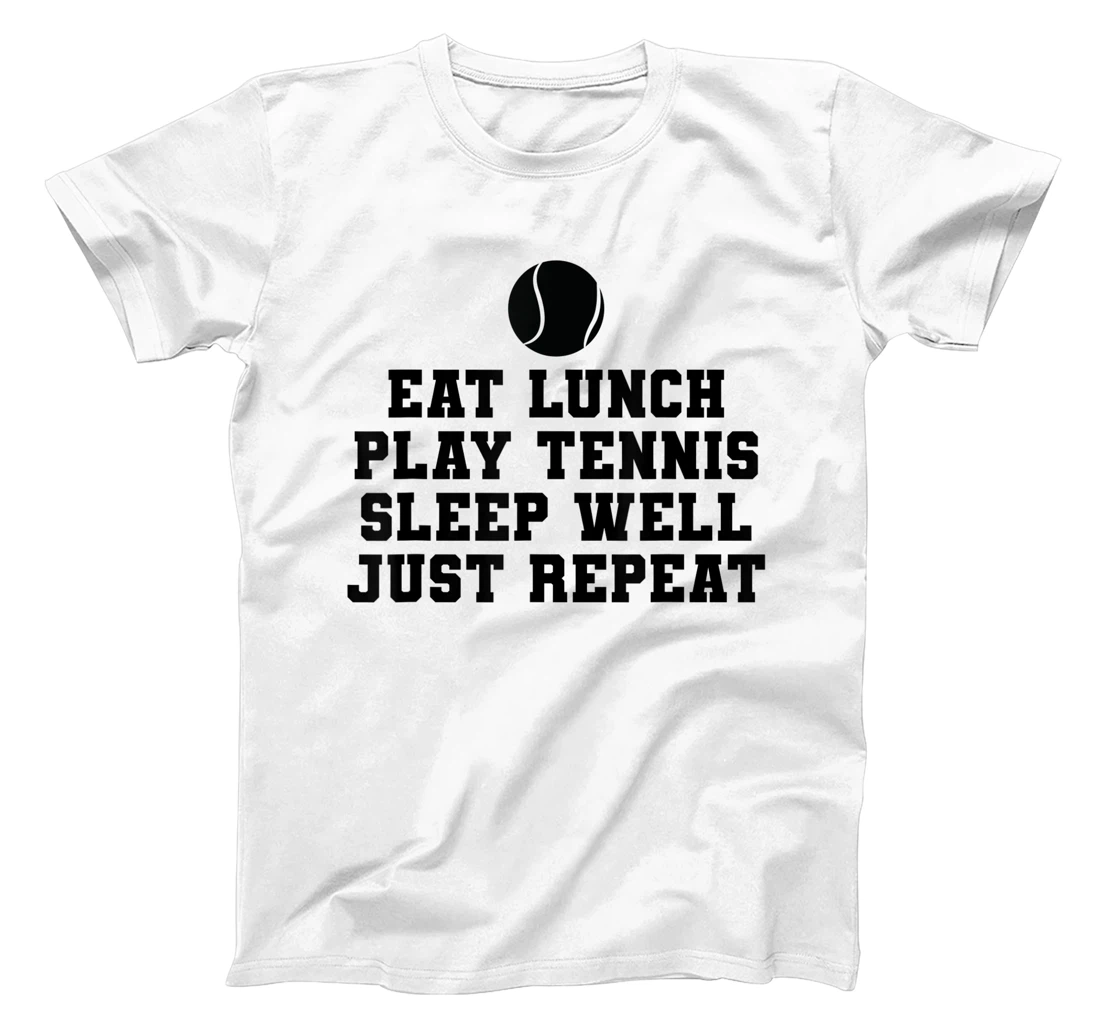 Eat Lunch Play Tennis Sleep Repeat Tennis Enthusiast T-Shirt, Kid T-Shirt and Women T-Shirt