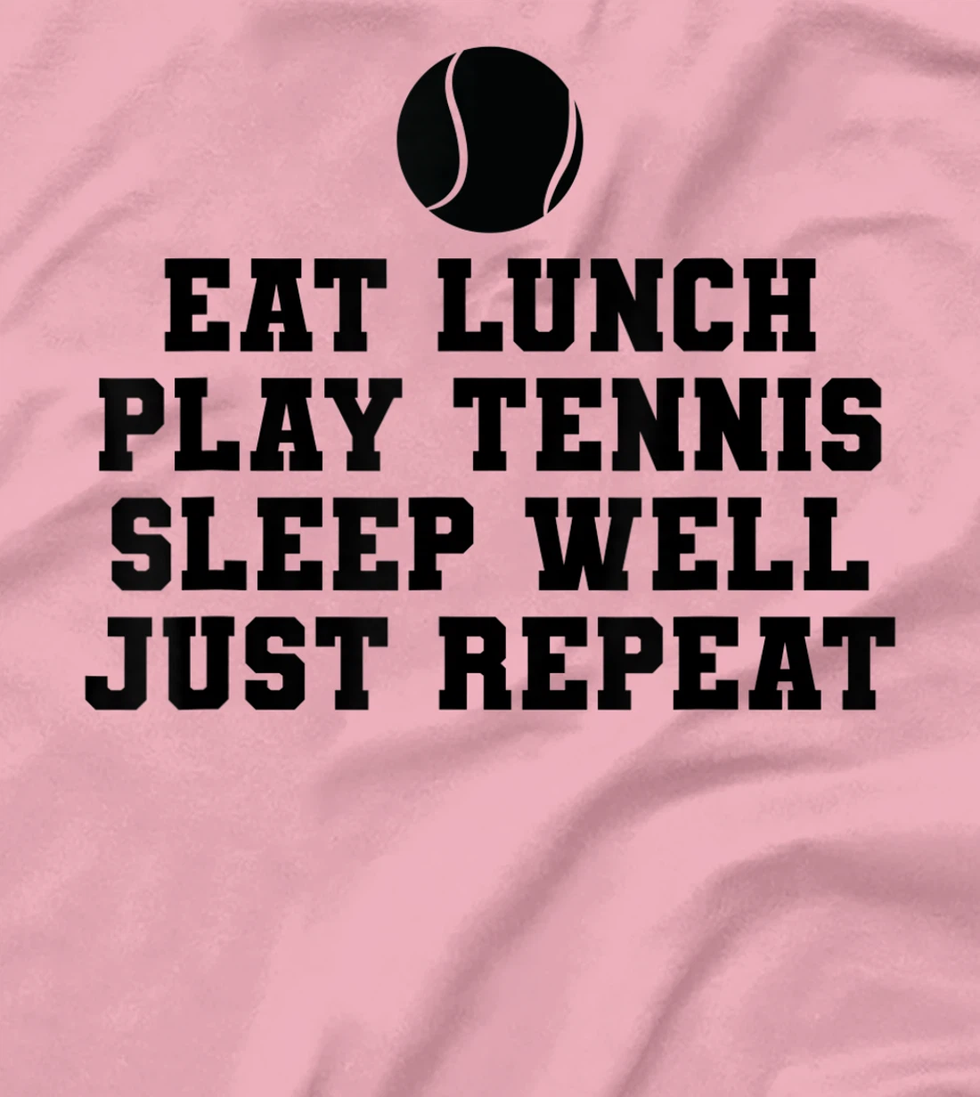 Eat Lunch Play Tennis Sleep Repeat Tennis Enthusiast T-Shirt, Kid T-Shirt and Women T-Shirt