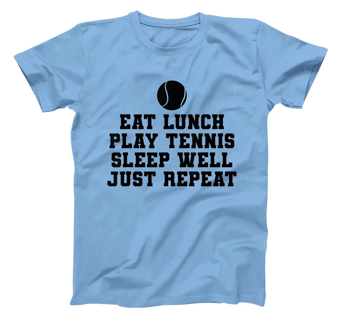 Eat Lunch Play Tennis Sleep Repeat Tennis Enthusiast T-Shirt, Kid T-Shirt and Women T-Shirt