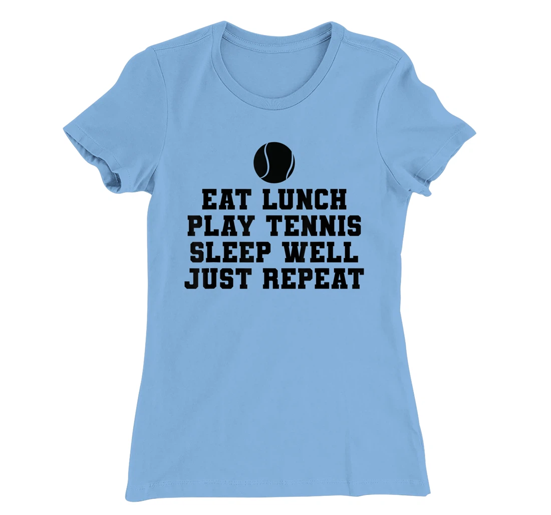 Eat Lunch Play Tennis Sleep Repeat Tennis Enthusiast T-Shirt, Kid T-Shirt and Women T-Shirt