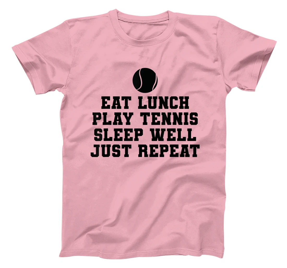 Eat Lunch Play Tennis Sleep Repeat Tennis Enthusiast T-Shirt, Kid T-Shirt and Women T-Shirt