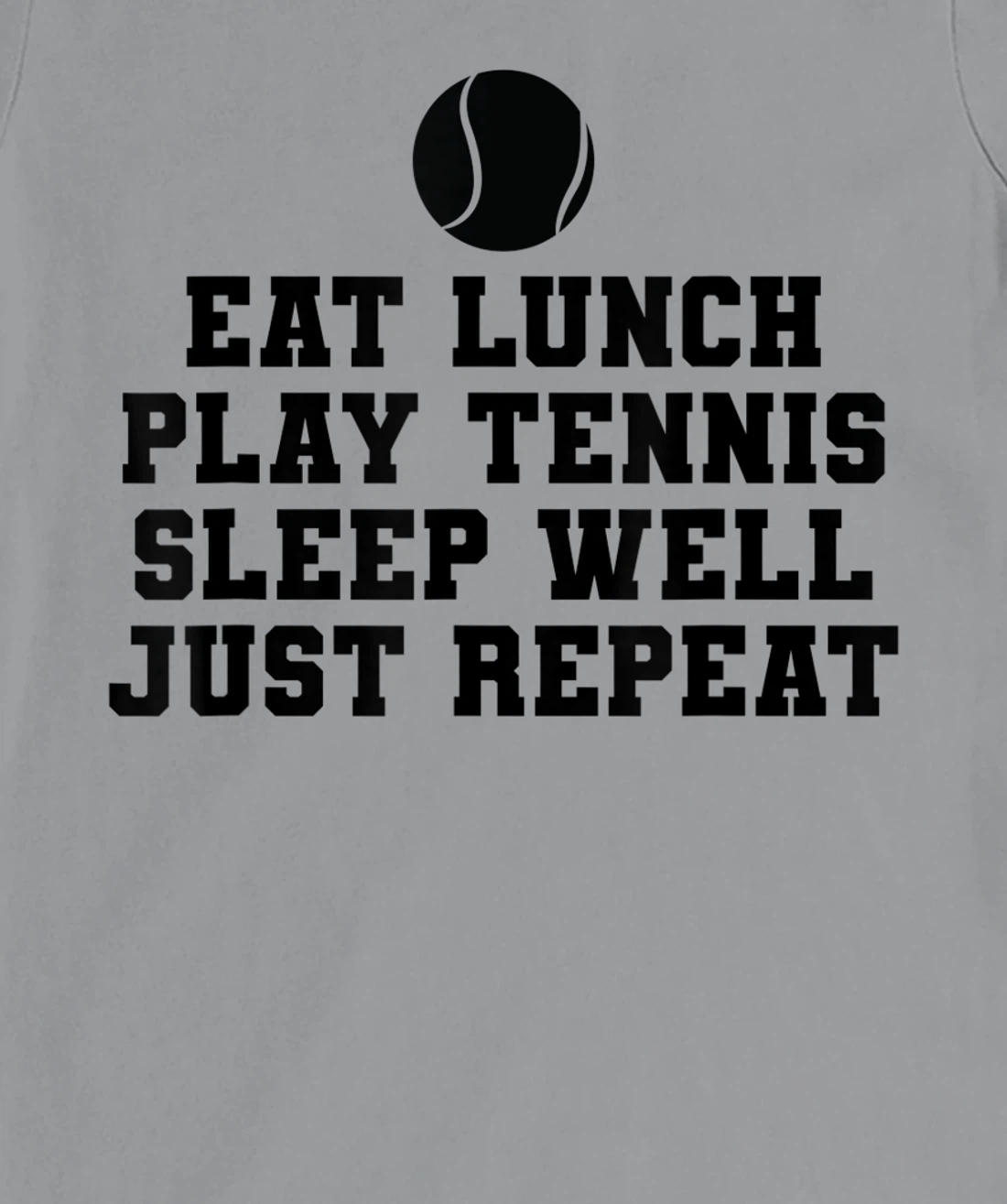 Eat Lunch Play Tennis Sleep Repeat Tennis Enthusiast T-Shirt, Kid T-Shirt and Women T-Shirt