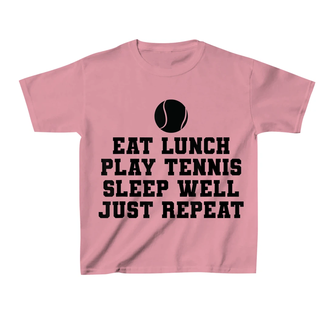 Eat Lunch Play Tennis Sleep Repeat Tennis Enthusiast T-Shirt, Kid T-Shirt and Women T-Shirt