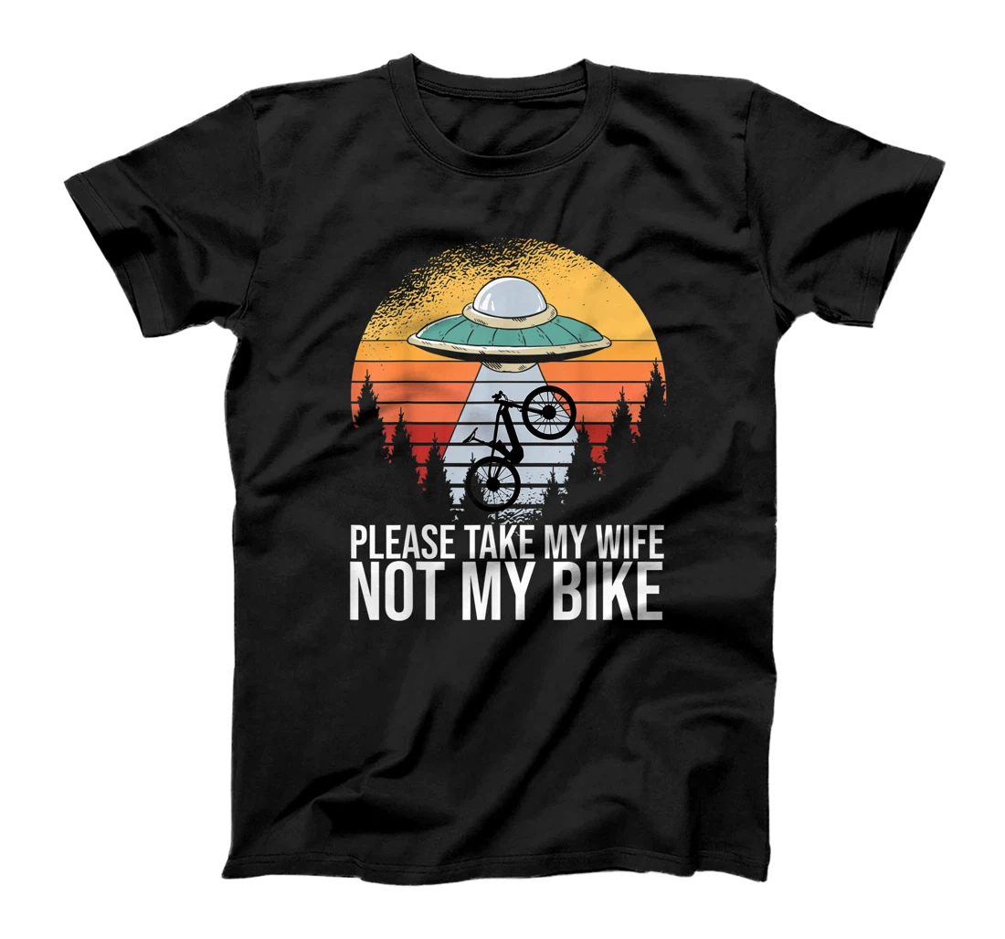 Cycling Road Bike Cyclist Please Take My Wife Not My Bike T-Shirt