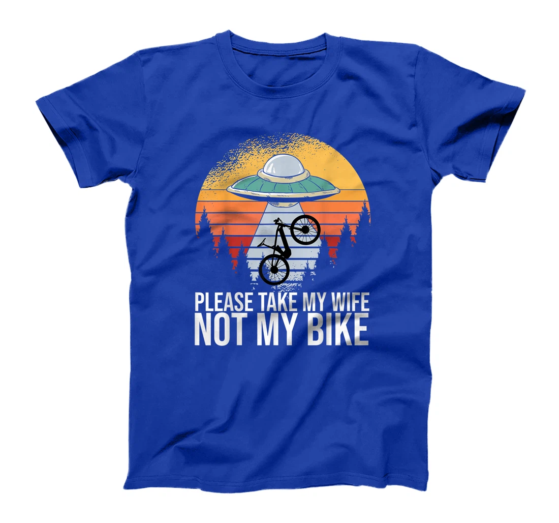 Cycling Road Bike Cyclist Please Take My Wife Not My Bike T-Shirt