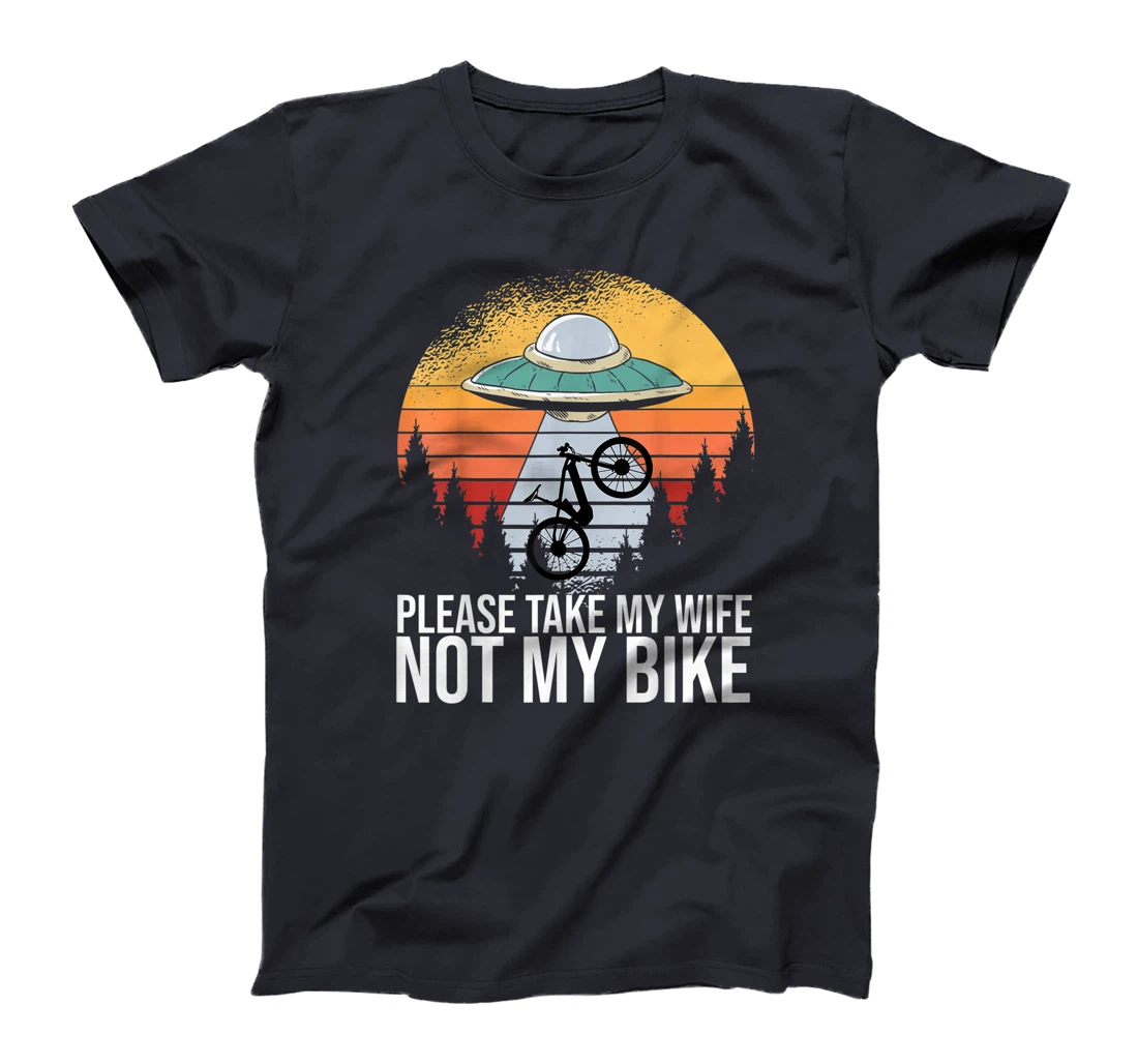 Cycling Road Bike Cyclist Please Take My Wife Not My Bike T-Shirt