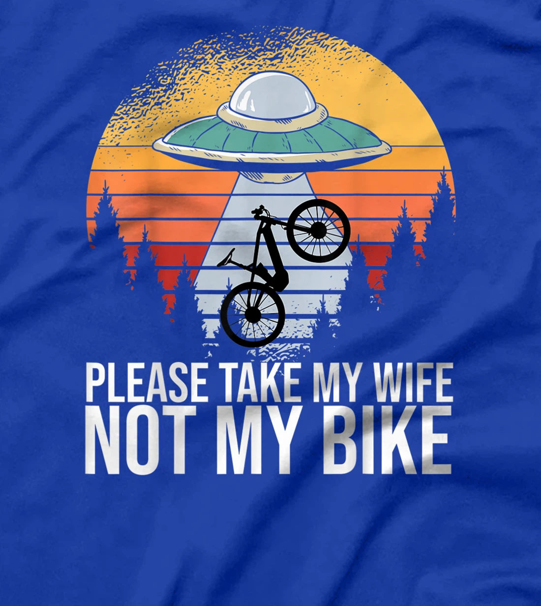 Cycling Road Bike Cyclist Please Take My Wife Not My Bike T-Shirt