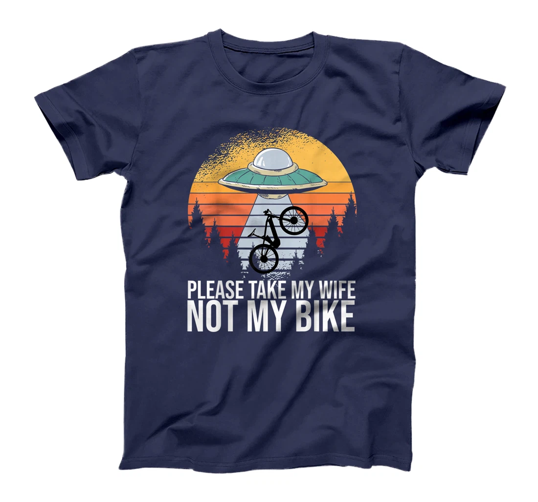 Cycling Road Bike Cyclist Please Take My Wife Not My Bike T-Shirt
